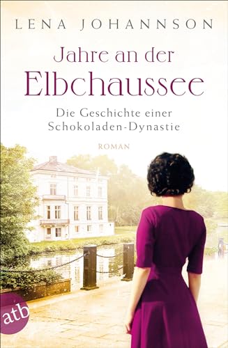Jahre an der Elbchaussee: Die Geschichte einer Schokoladen-Dynastie (Die große Hamburg-Saga, Band 2) von Aufbau Taschenbuch Verlag